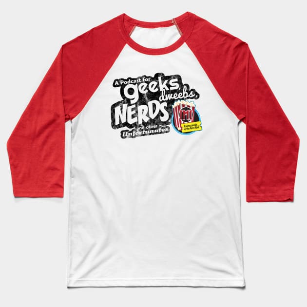 TMI Confessionals Podcast  - Geeks, Dweebs, Nerds Baseball T-Shirt by TMIConfessionals